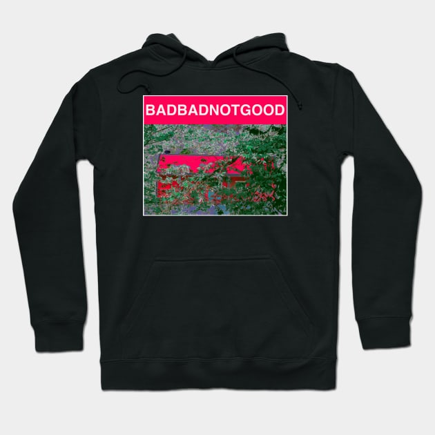 BADBADNOTGOOD Hoodie by Noah Monroe